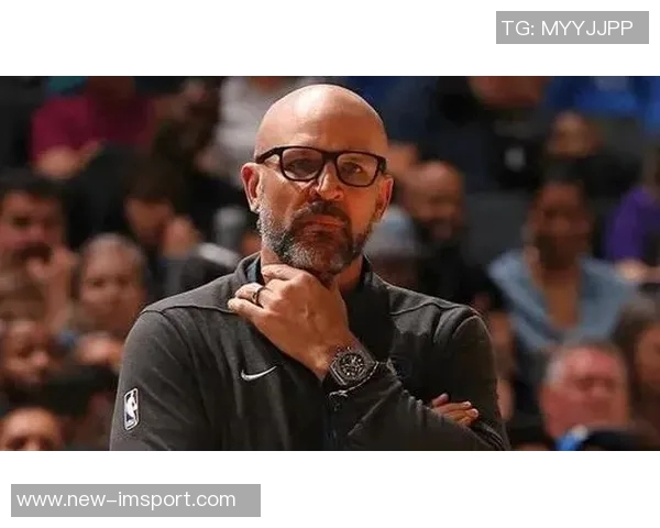 基德称赞马绍尔训练营表现稳定积极贡献提升球队整体实力