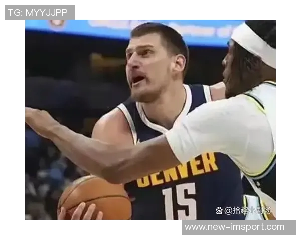 斯潘塞琼斯：掘金替补席对约基奇的表现感到无奈与失望